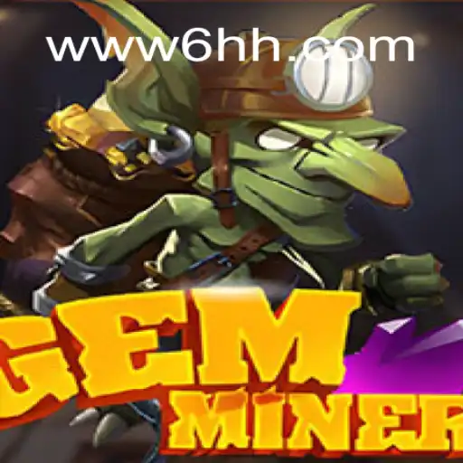Descubra o Universo Fascinante de GemMiner com 6HH.com